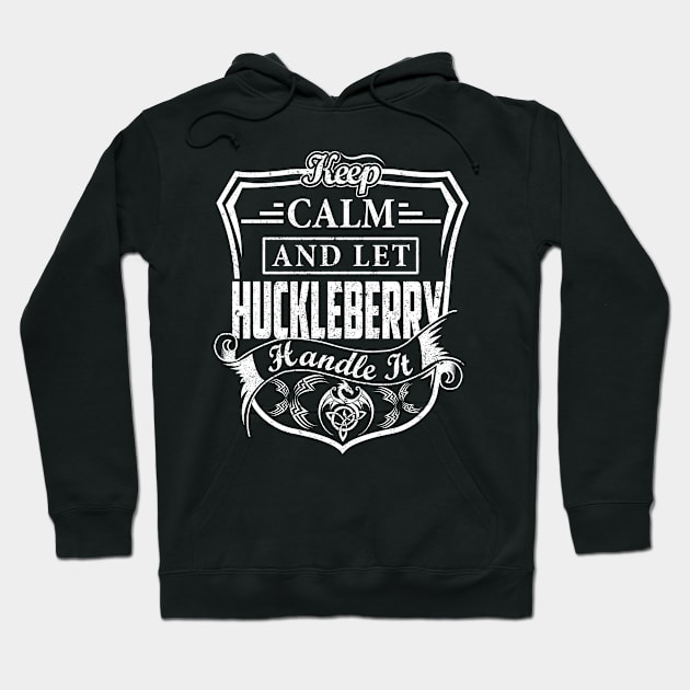 Keep Calm and Let HUCKLEBERRY Handle It Hoodie by Jenni